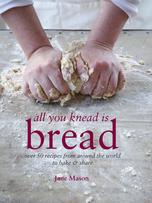 Title details for All You Knead is Bread by Jane Mason - Available
